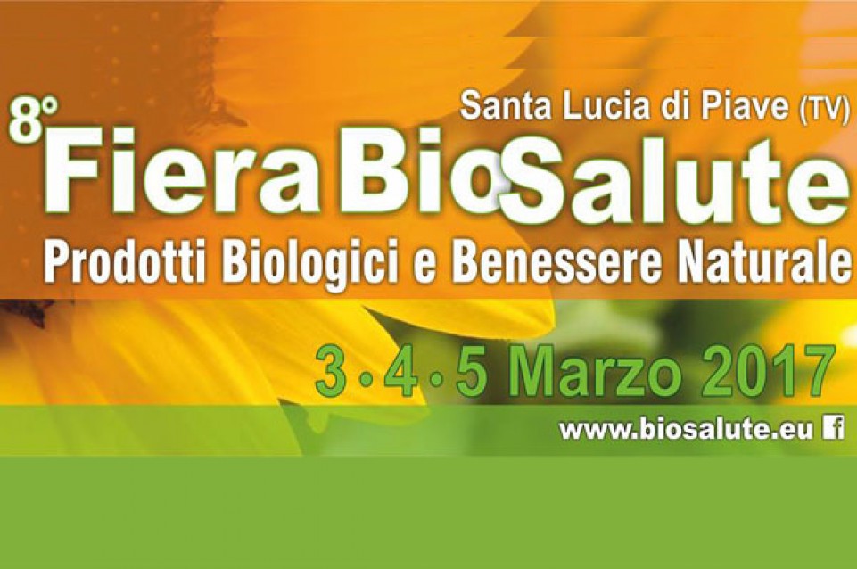 Biosalute Triveneto: dal 3 al 5 marzo a Santa Lucia di Piave