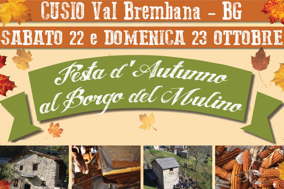 Festa d'Autunno: Il 22 e 23 ottobre a Cusio vi aspetta la festa dell'Antico Mulino