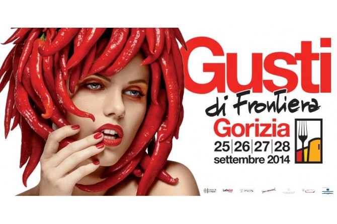 Dal 25 al 28 settembre a Gorizia vi aspetta "Gusti di Frontiera 2014"