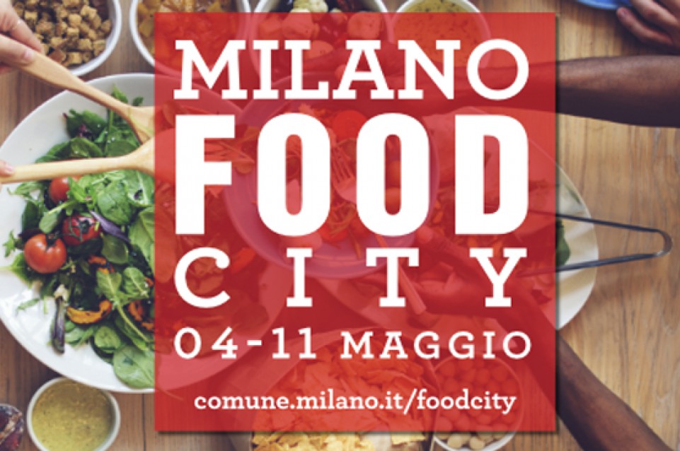 Dal 4 all'11 maggio con "Milano Food City" vi aspetta una settimana dedicata al cibo