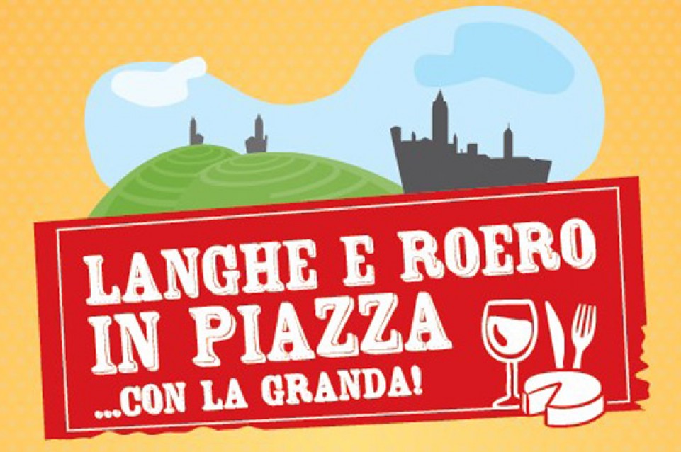 Dall'1 al 4 novembre ad Alba arriva "Langhe e Roero in Piazza..con la Granda!" 