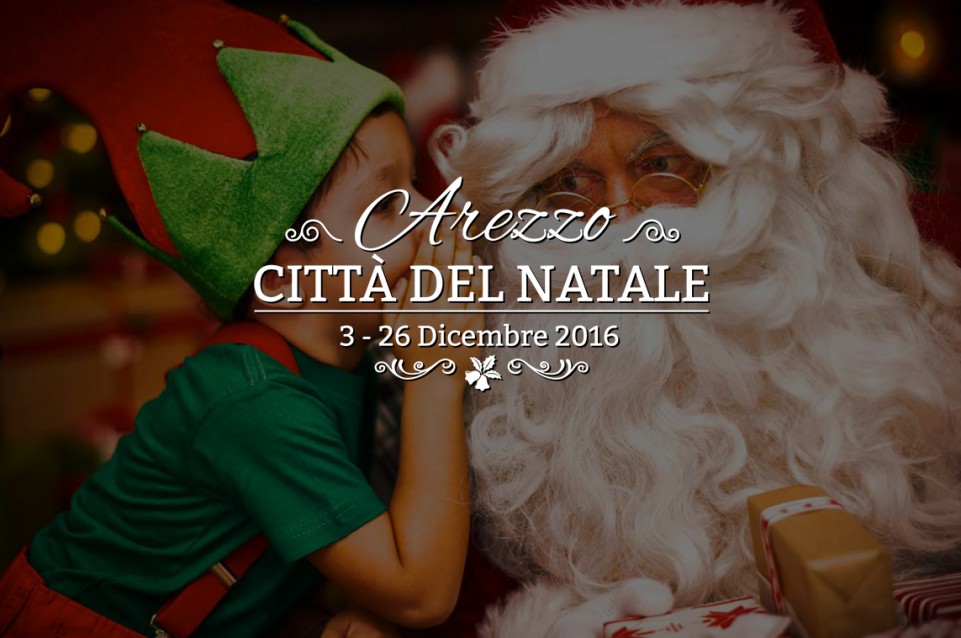 "Arezzo Città del Natale" vi aspetta dal 3 al 26 dicembre