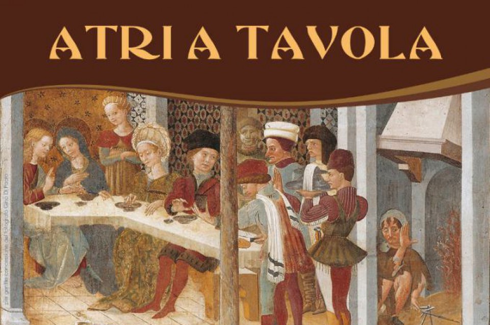 Il 12 e 13 agosto ad Atri vi aspetta "Atri a Tavola" Il 12 e 13 agosto ad Atri vi aspetta "Atri a Tavola"