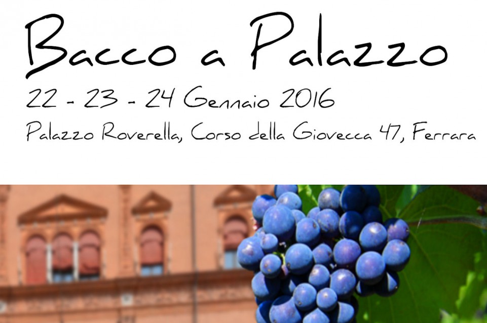 Dal 22 al 24 gennaio vi aspetta "Bacco a palazzo – il vino in visita a Ferrara" Dal 22 al 24 gennaio vi aspetta "Bacco a palazzo – il vino in visita a Ferrara"