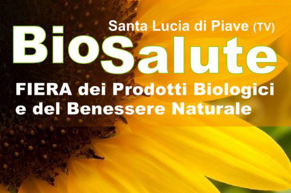 Biosalute Triveneto 2016: dal 4 al 6 marzo a Santa Lucia di Piave Biosalute Triveneto 2016: dal 4 al 6 marzo a Santa Lucia di Piave
