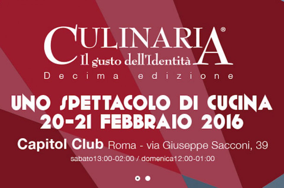 Culinaria: il 20 e 21 febbraio a Roma arriva uno spettacolo di cucina 
