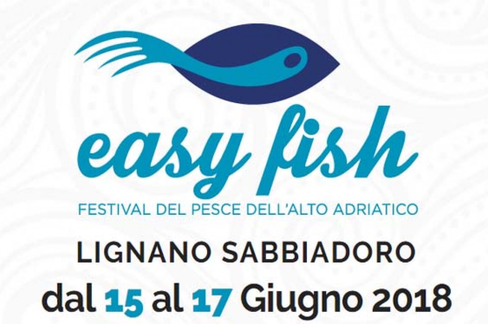 Easy Fish: dal 15 al 17 giugno a Lignano Sabbiadoro