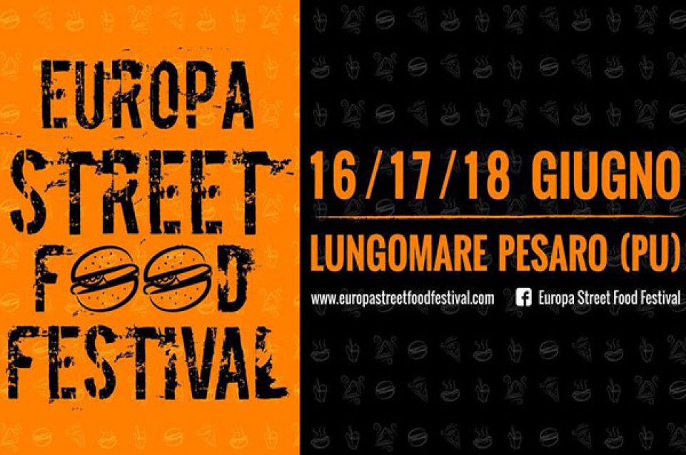 Europa Street Food Festival: dal 16 al 18 giugno a Pesaro 