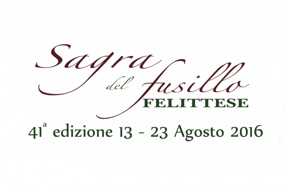 Dal 13 al 23 Agosto a Felitto si festeggia la "Sagra del Fusillo Felittese"