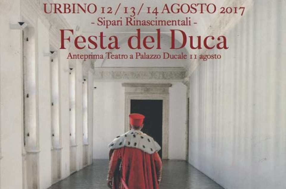 Festa del Duca: a Urbino dall'11 al 14 agosto arriva il Rinascimento 