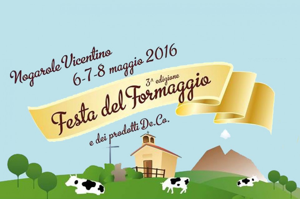 Festa del Formaggio e dei prodotti De.Co: dal 6 all'8 maggio a Nogarole Vicentino