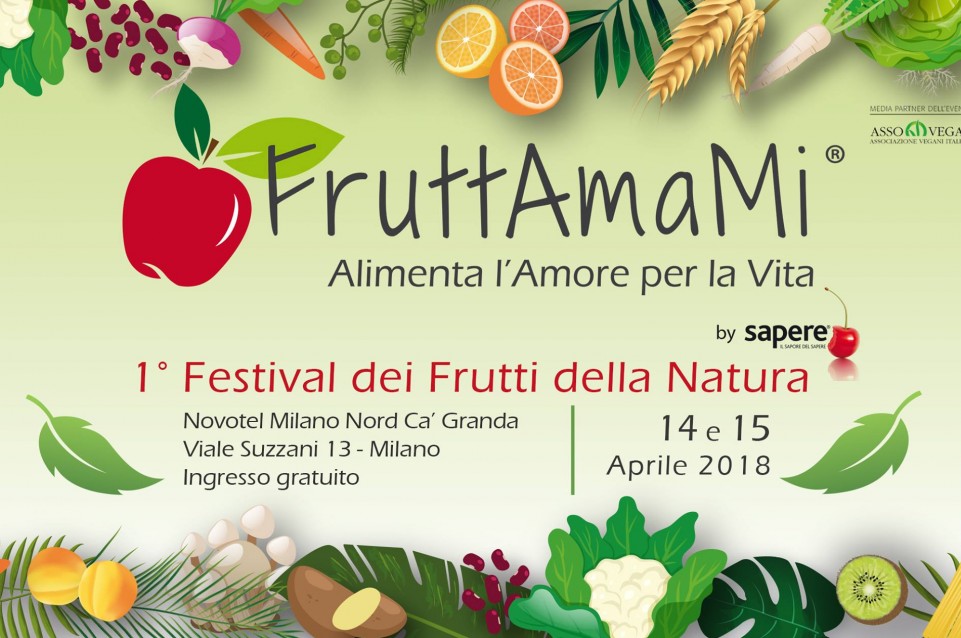 FruttAmaMi: Il 14 e 15 aprile a Milano arriva il Festival Naturale dei Frutti della Terra 