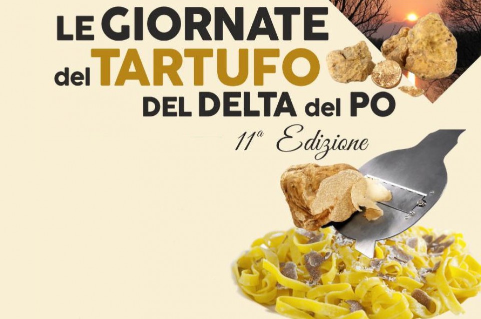 Giornate del Tartufo del Delta del Po: il 19 e 20 marzo a Porto Viro Giornate del Tartufo del Delta del Po: il 19 e 20 marzo a Porto Viro