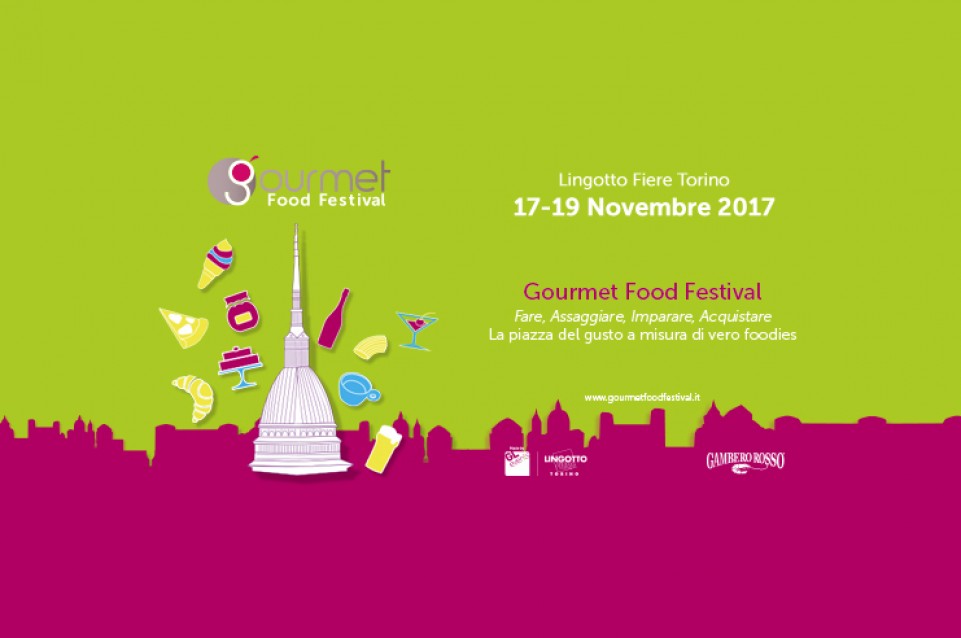 Gourmet Food Festival: dal 17 al 19 novembre a Torino arriva l'evento dedicato al gusto