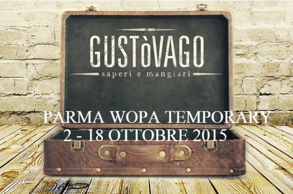 GUSTÒVAGO dal 2 al 17 ottobre a Parma vi aspetta la cucina Emiliana GUSTÒVAGO dal 2 al 17 ottobre a Parma vi aspetta la cucina Emiliana