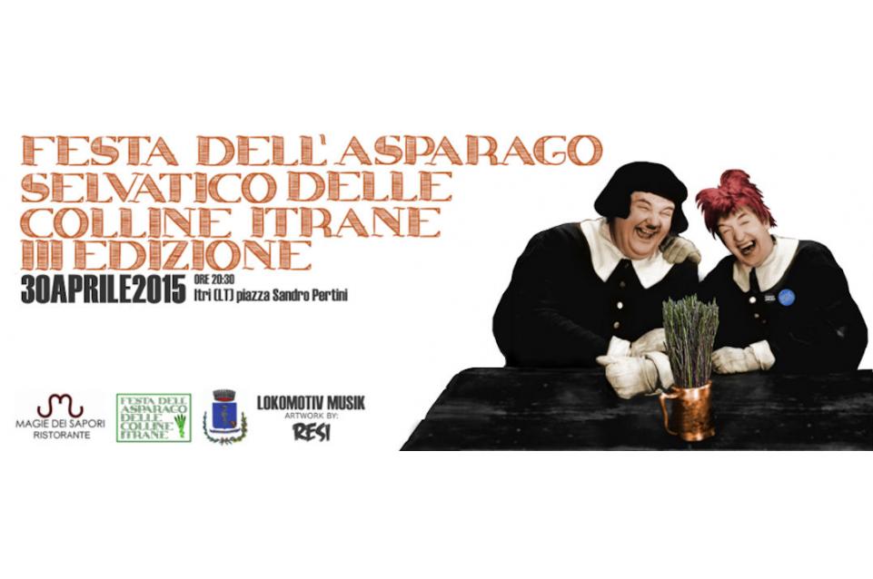 Il 30 aprile a Itri vi aspetta la Festa dell'Asparago selvatico Il 30 aprile a Itri vi aspetta la Festa dell'Asparago selvatico