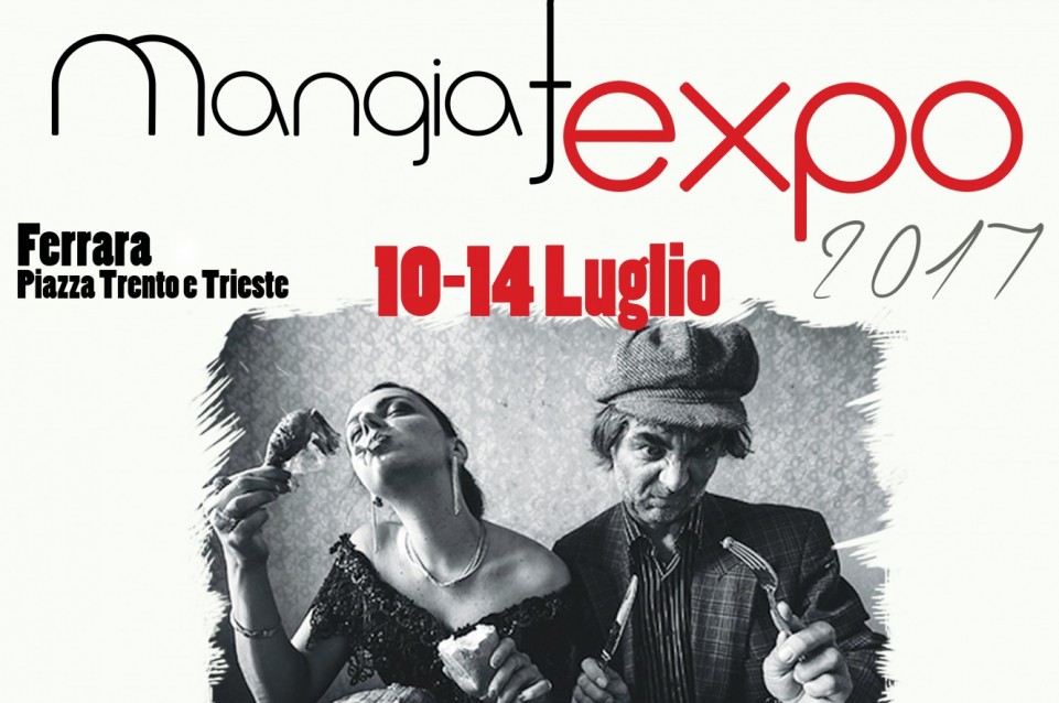 Mangiafexpo: dal 10 al 14 luglio a Ferrara appuntamento col gusto 