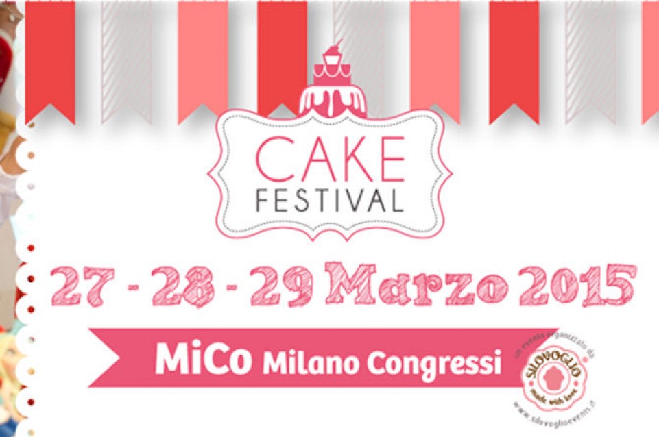 Dal 16 al 18 ottobre a Milano vi aspetta la sesta edizione del Cake Festival Dal 16 al 18 ottobre a Milano vi aspetta la sesta edizione del Cake Festival
