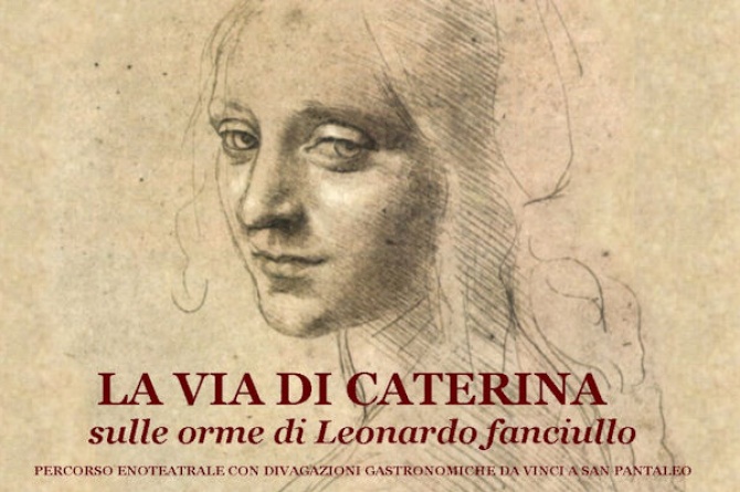 Percorso enoteatrale "La via Caterina", sulle orme di Leonardo fanciullo