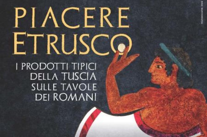 Piacere Etrusco: dal 21 al 28 novembre a Roma tutto il sapore della Tuscia