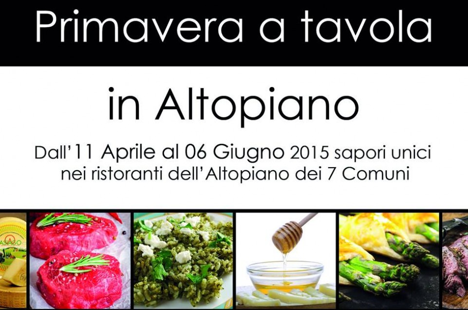 Dall'11 aprile al 6 giugno vi aspetta "Primavera a Tavola in Altopiano", sapori unici nei ristoranti dell'Altopiano di Asiago Dall'11 aprile al 6 giugno vi aspetta "Primavera a Tavola in Altopiano", sapori unici nei ristoranti dell'Altopiano di Asiago
