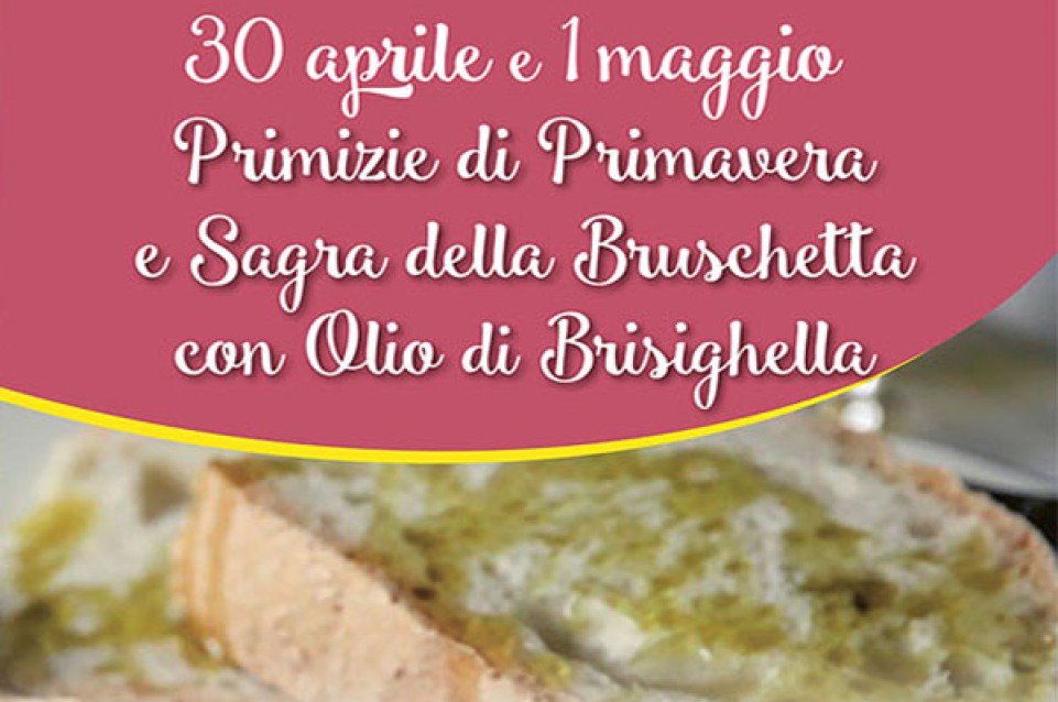 Sagra della Bruschetta con Olio di Brisighella Dop e Primizie di Primavera: il 30 aprile e il primo maggio a Brisghella