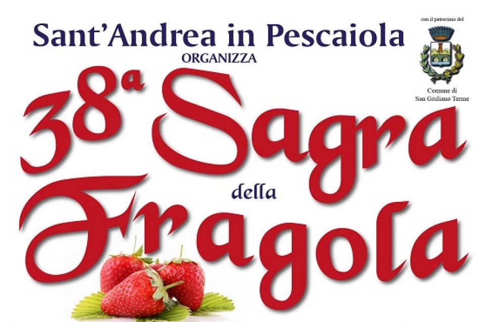 La profumata "Sagra della Fragola" torna dal 16 al 24 maggio a San Giuliano Terme La profumata "Sagra della Fragola" torna dal 16 al 24 maggio a San Giuliano Terme
