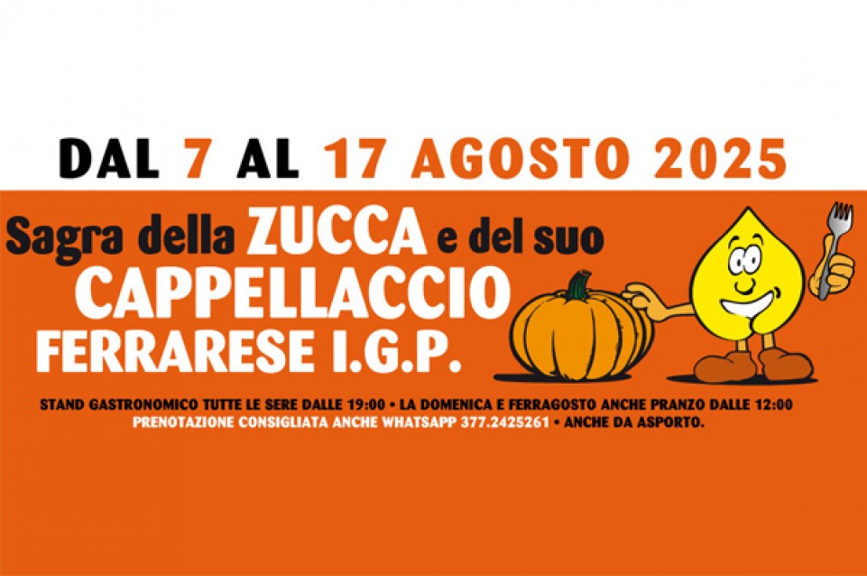 Sagra della Zucca e del suo Cappellaccio Ferrarese IGP: dal 7 al 17 agosto a San Carlo Sagra della Zucca e del suo Cappellaccio Ferrarese IGP: dal 7 al 17 agosto a San Carlo