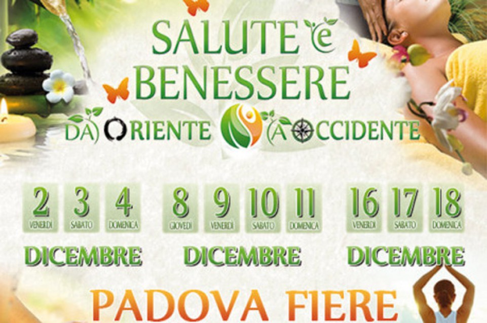 Salute e Benessere da Oriente a Occidente: a Padova i primi 3 weekend di dicembre  