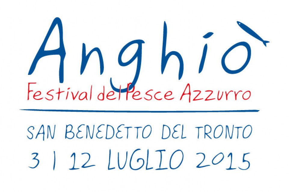 Dal 3 al 12 luglio a San Benedetto del Tronto vi aspetta "Anghiò, il Festival del pesce azzurro" Dal 3 al 12 luglio a San Benedetto del Tronto vi aspetta "Anghiò, il Festival del pesce azzurro"