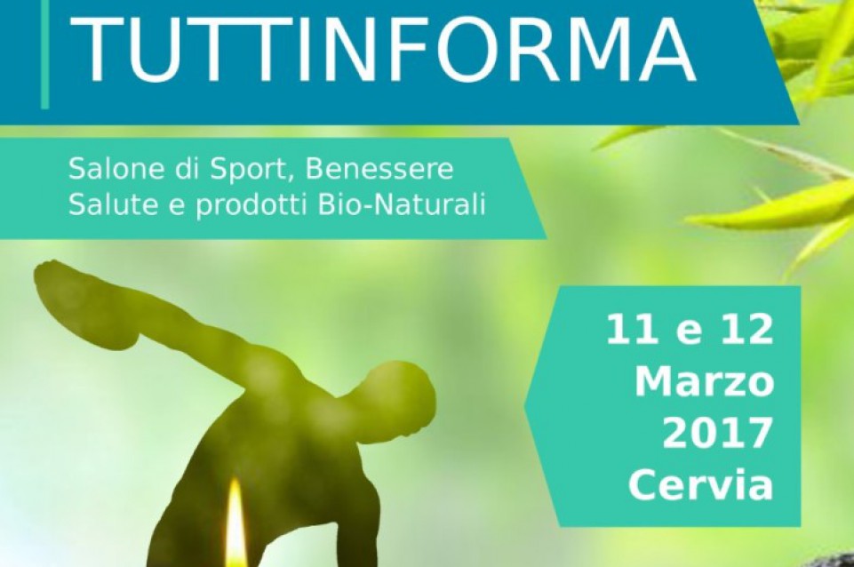 Tuttinforma: il Salone di Sport, Benessere, Salute & prodotti Bio-Naturali è a Cervia l'11 e 12 marzo 