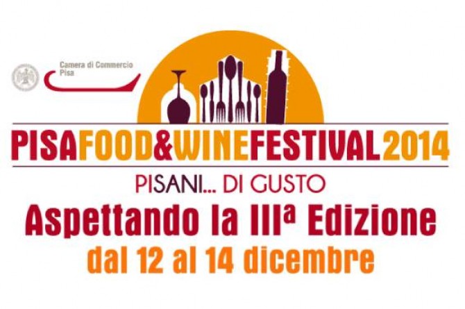 Dal 12 al 14 dicembre vi aspetta "Pisa Food&Wine Festival" edizione 2014