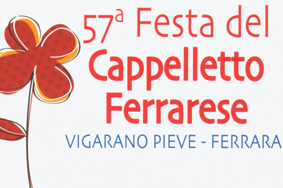 Dal 14 al 22 giugno a Vigarano Pieve vi aspetta la "Festa del Cappelletto Ferrarese" Dal 14 al 22 giugno a Vigarano Pieve vi aspetta la "Festa del Cappelletto Ferrarese"